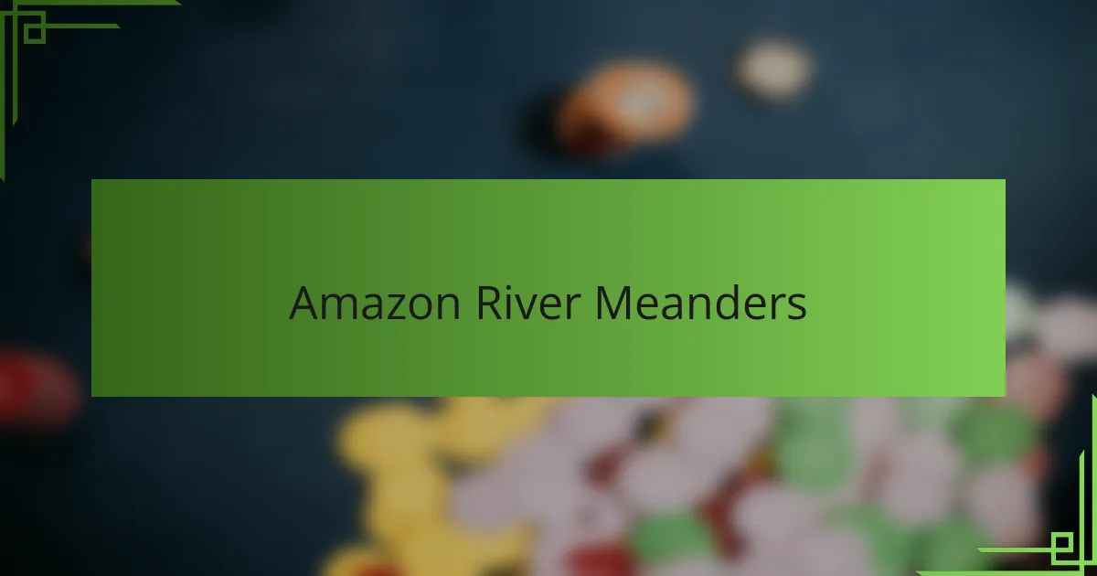 Amazon River Meanders