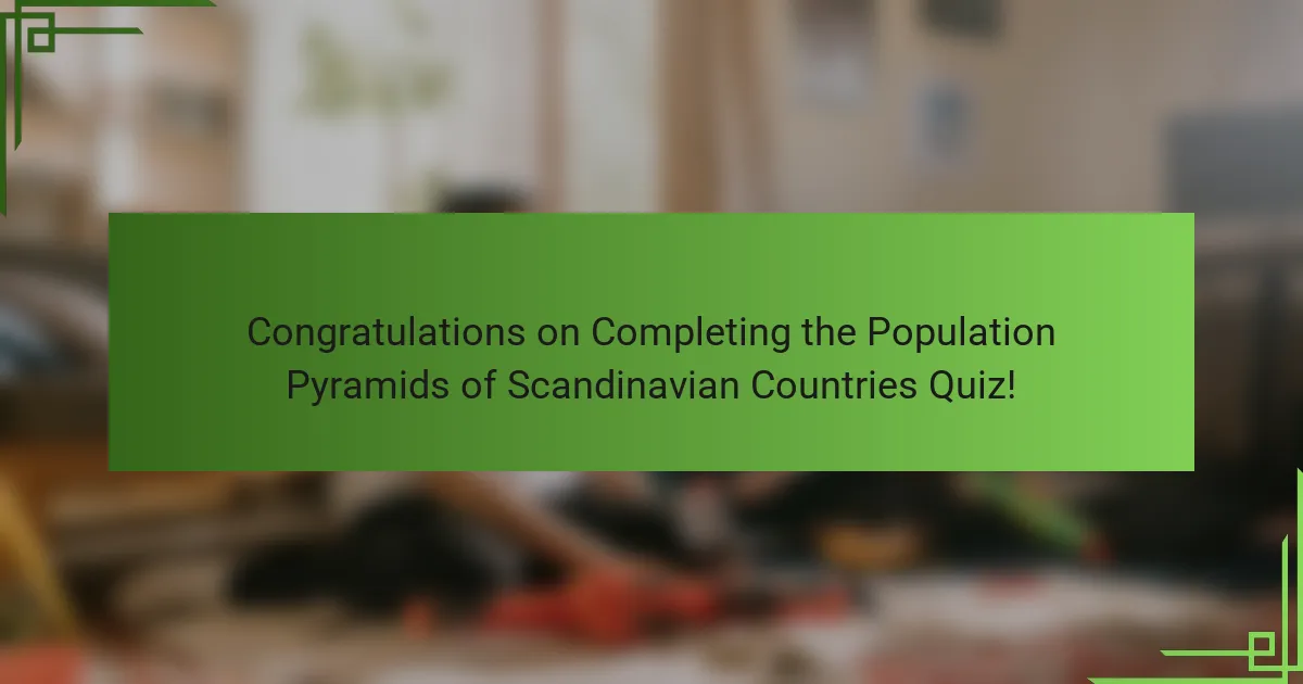 Congratulations on Completing the Population Pyramids of Scandinavian Countries Quiz!