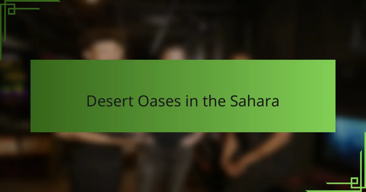 Desert Oases in the Sahara