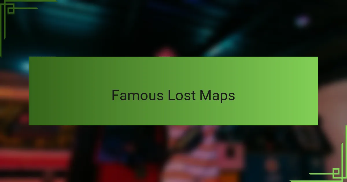 Famous Lost Maps