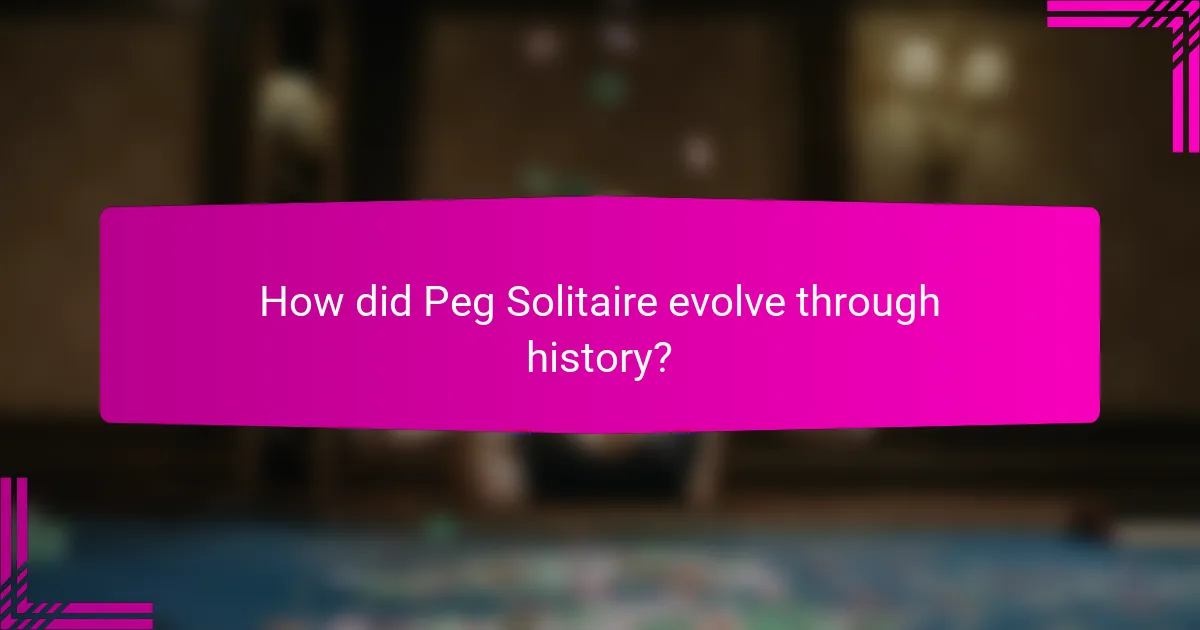 How did Peg Solitaire evolve through history?