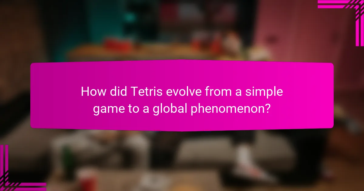 How did Tetris evolve from a simple game to a global phenomenon?