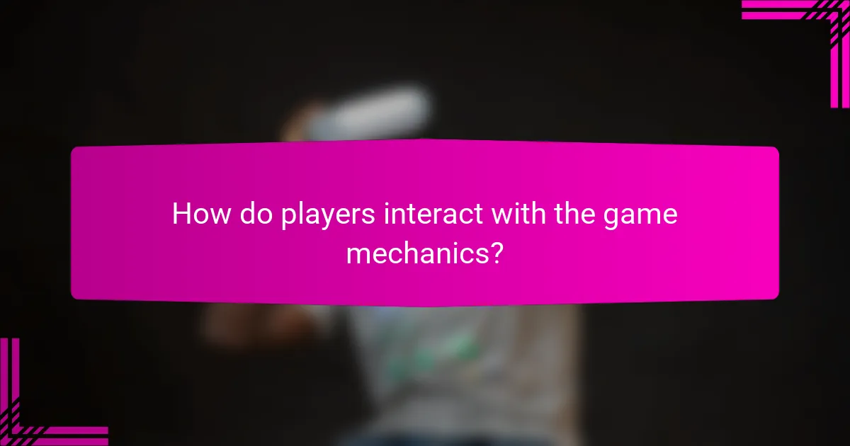 How do players interact with the game mechanics?