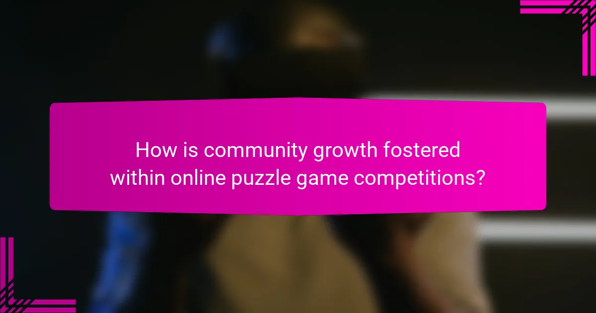 How is community growth fostered within online puzzle game competitions?