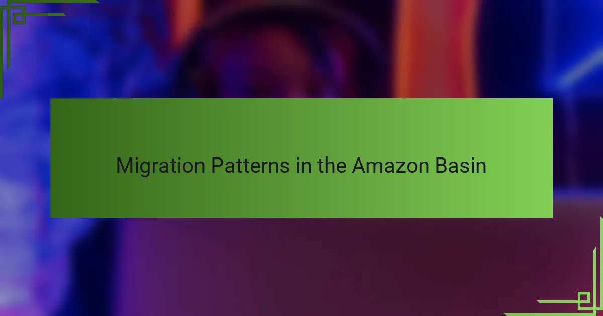 Migration Patterns in the Amazon Basin