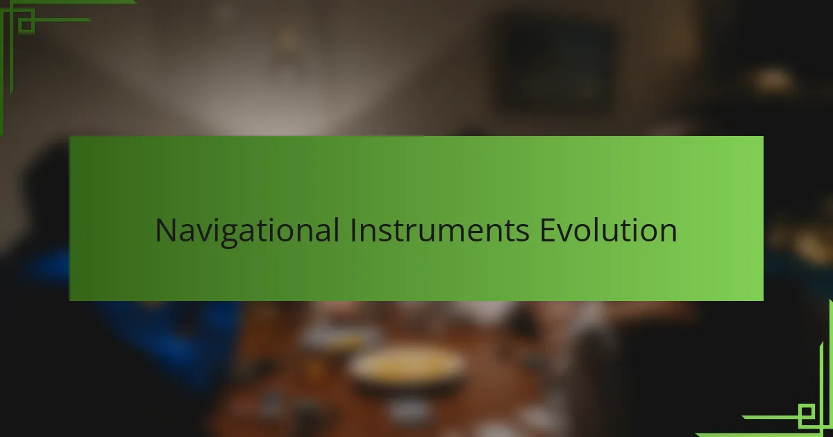 Navigational Instruments Evolution