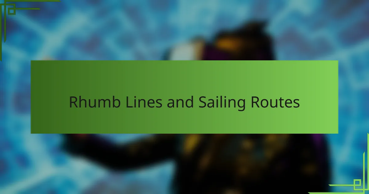 Rhumb Lines and Sailing Routes