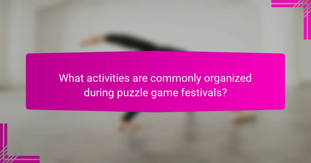 What activities are commonly organized during puzzle game festivals?