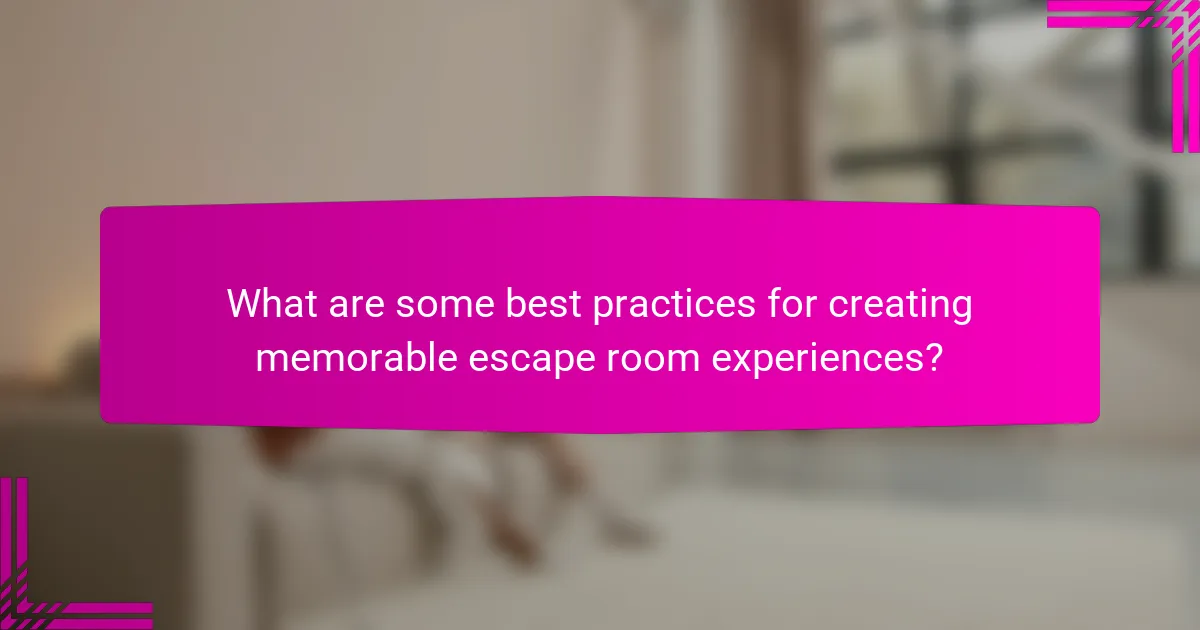 What are some best practices for creating memorable escape room experiences?