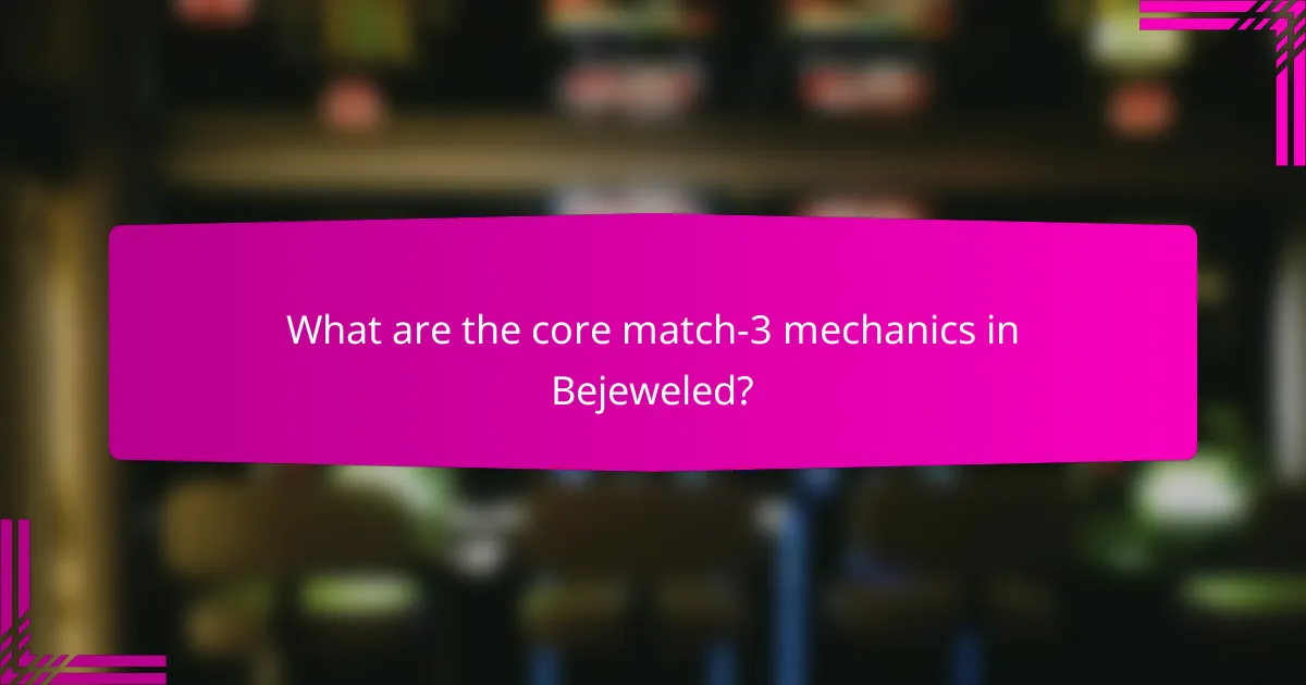 What are the core match-3 mechanics in Bejeweled?