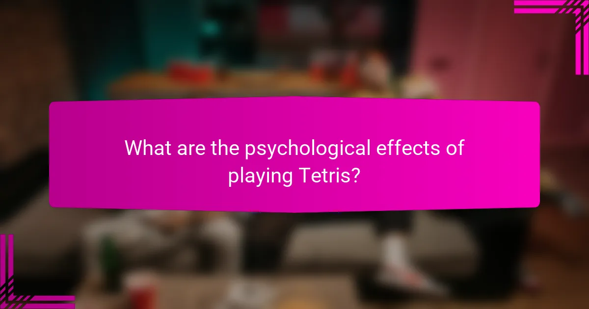 What are the psychological effects of playing Tetris?