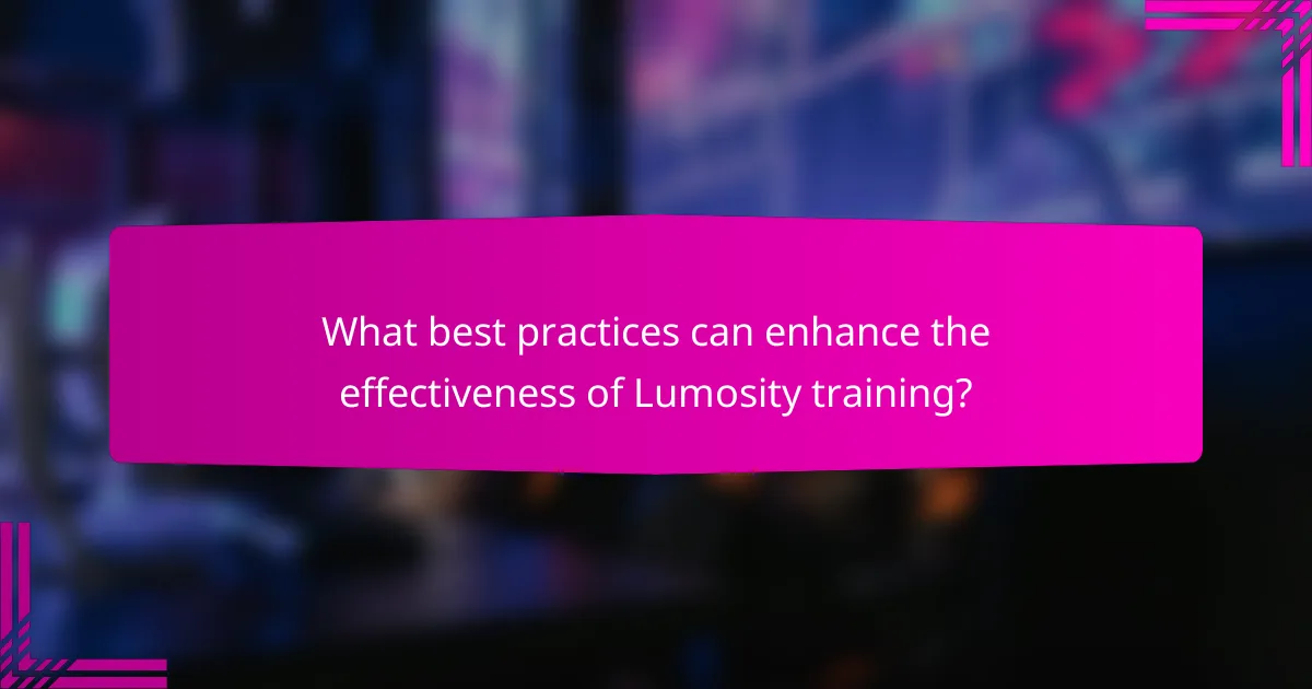 What best practices can enhance the effectiveness of Lumosity training?