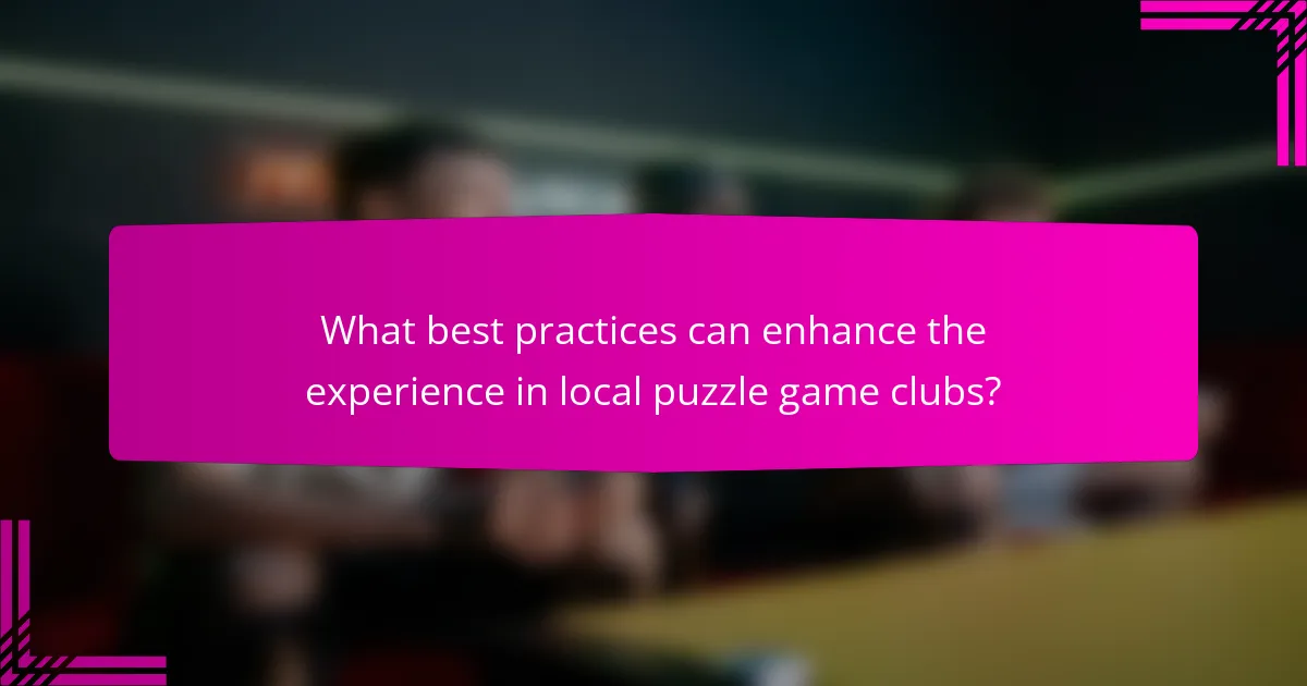 What best practices can enhance the experience in local puzzle game clubs?