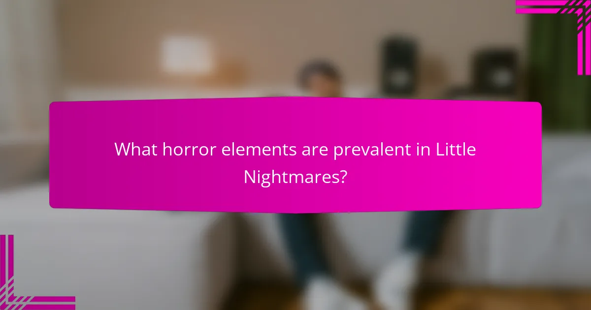 What horror elements are prevalent in Little Nightmares?