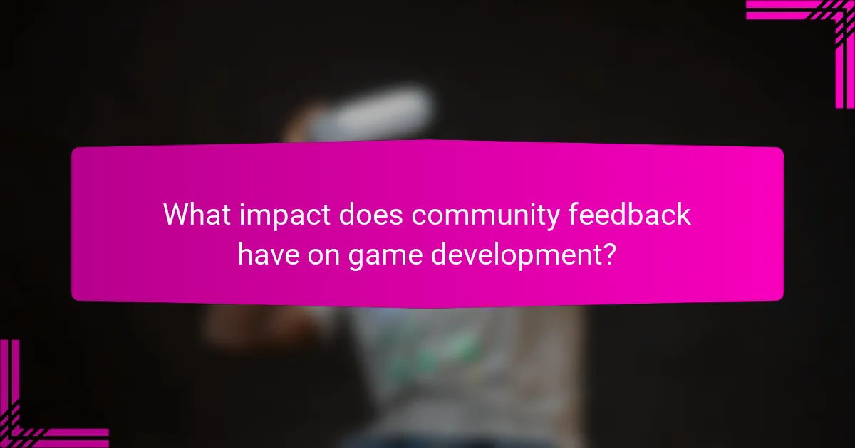 What impact does community feedback have on game development?