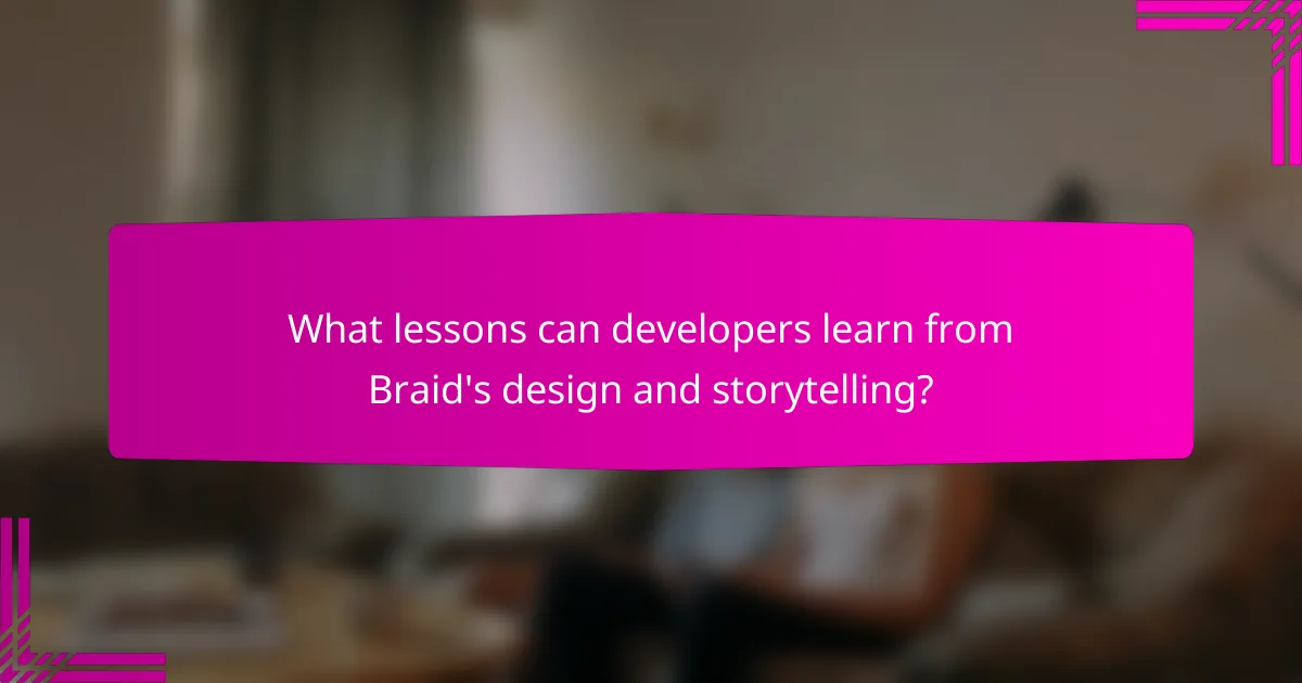 What lessons can developers learn from Braid's design and storytelling?