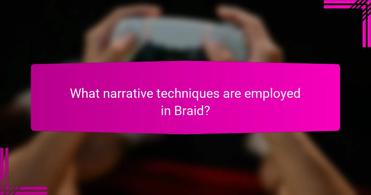 What narrative techniques are employed in Braid?