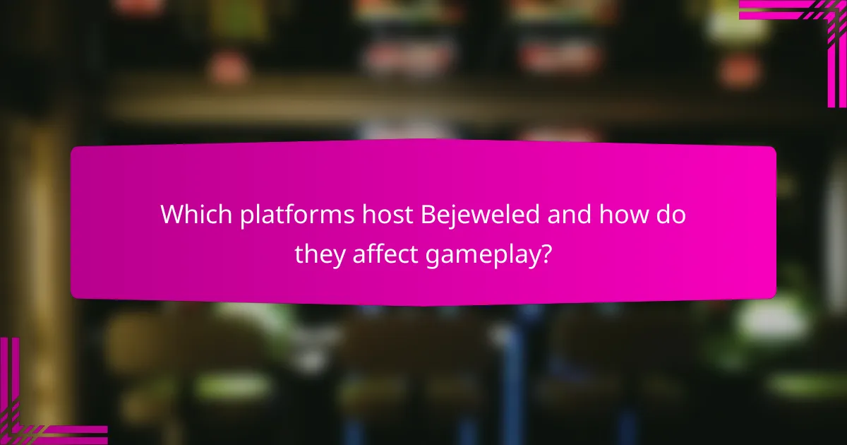 Which platforms host Bejeweled and how do they affect gameplay?