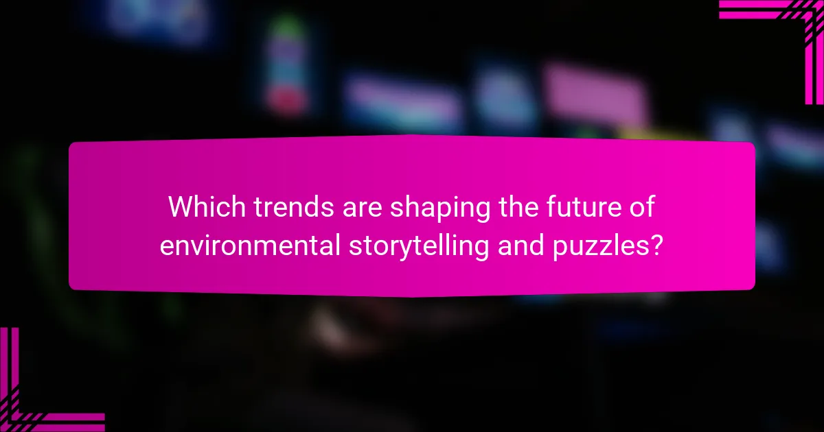 Which trends are shaping the future of environmental storytelling and puzzles?
