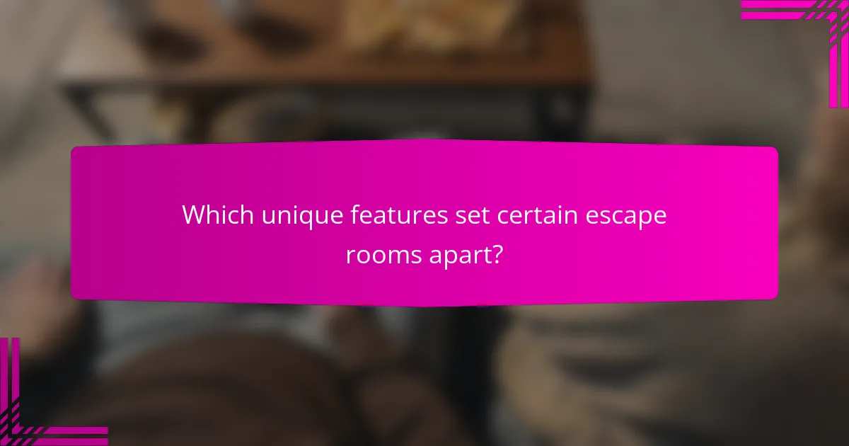 Which unique features set certain escape rooms apart?