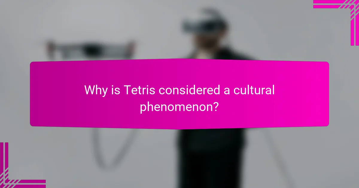 Why is Tetris considered a cultural phenomenon?